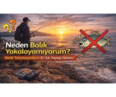 Neden Balık Yakalayamıyorum? Balık Tutamayanların En Sık Yaptığı 10 Hata